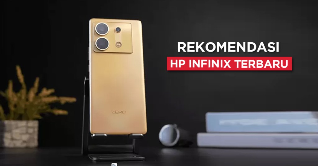 15+ Daftar HP Infinix Terbaru, Update Juli&nbsp;2024!