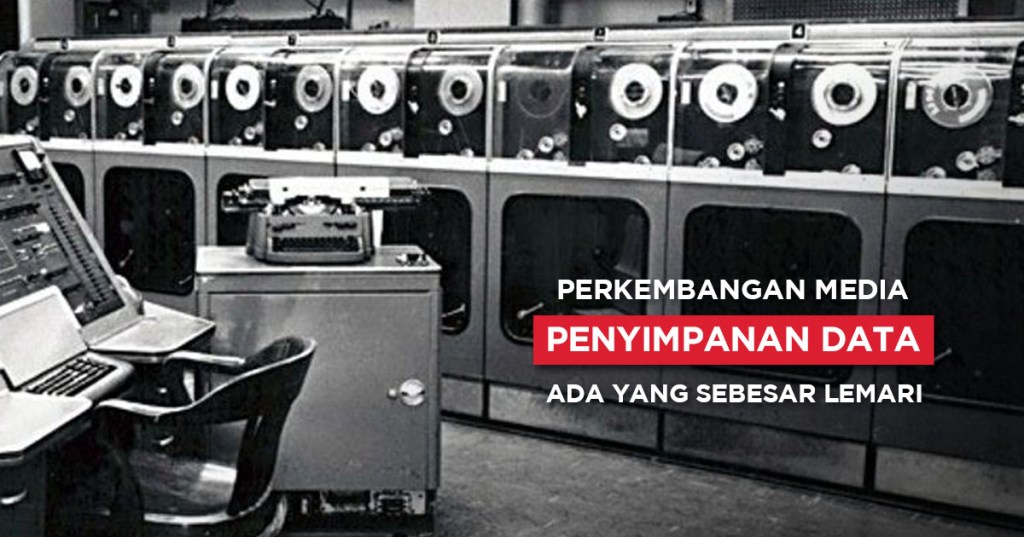 Perkembangan Media Penyimpanan Data Sepanjang&nbsp;Sejarah