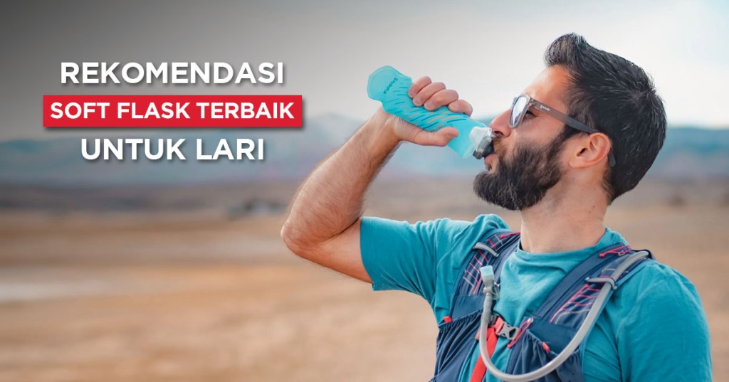 7 Rekomendasi Soft Flask Lari Terbaik, Bantu Jaga&nbsp;Hidrasi!